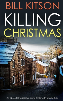KILLING CHRISTMAS an absolutely addictive crime thriller with a huge twist - Bill Kitson
