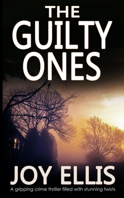 THE GUILTY ONES a gripping crime thriller filled with stunning twists - Joy Ellis