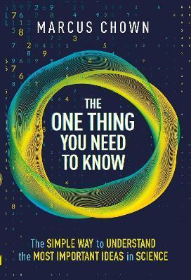 The One Thing You Need to Know: 21 Key Scientific Concepts of the 21st Century - Marcus Chown