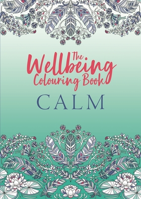 The Wellbeing Colouring Book: Calm - Michael O'mara Books