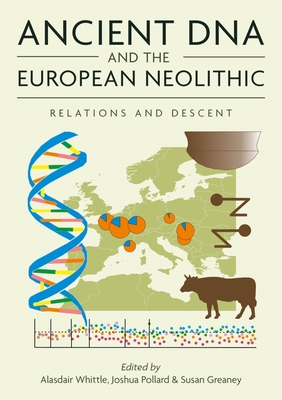 Ancient DNA and the European Neolithic: Relations and Descent - Alasdair Whittle
