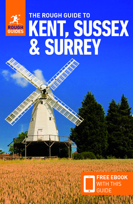 The Rough Guide to Kent, Sussex & Surrey (Travel Guide with Free Ebook) - Rough Guides