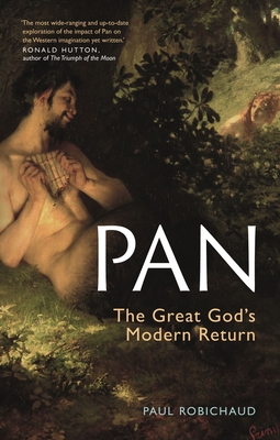 Pan: The Great God's Modern Return - Paul Robichaud