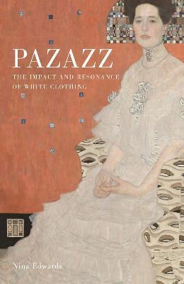 Pazazz: The Impact and Resonance of White Clothing - Nina Edwards