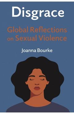 Coperta cărții 'Disgrace: Global Reflections on Sexual Violence - Joanna Bourke'