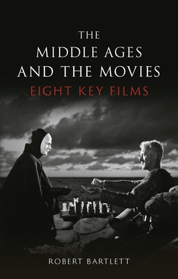 The Middle Ages and the Movies: Eight Key Films - Robert Bartlett