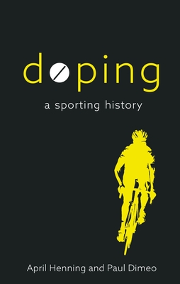 Doping: A Sporting History - April Henning