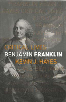 Benjamin Franklin - Kevin J. Hayes