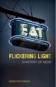 Coperta cărții 'Flickering Light: A History of Neon - Christoph Ribbat'