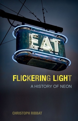 Coperta cărții 'Flickering Light: A History of Neon - Christoph Ribbat'