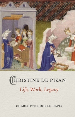 Christine de Pizan: Life, Work, Legacy - Charlotte Cooper-davis
