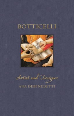 Botticelli: Artist and Designer - Ana Debenedetti