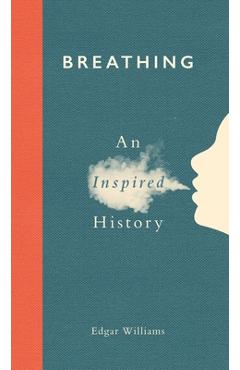 Coperta cărții 'Breathing: An Inspired History - Edgar Williams'