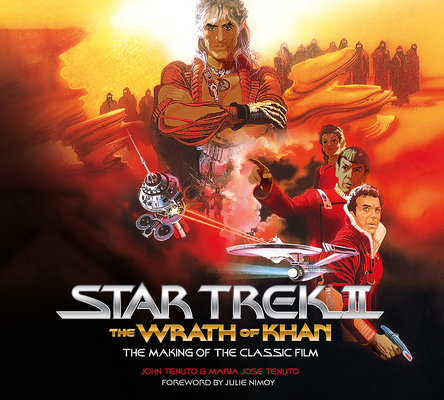 Star Trek II: The Wrath of Khan: The Making of the Classic Film - John Tenuto