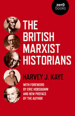 The British Marxist Historians - Harvey J. Kaye