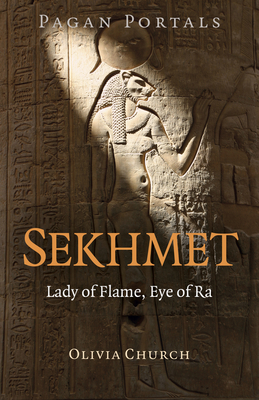 Pagan Portals - Sekhmet: Lady of Flame, Eye of Ra - Olivia Church