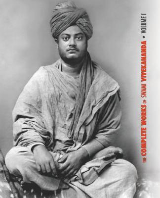 The Complete Works of Swami Vivekananda, Volume 1: Addresses at The Parliament of Religions, Karma-Yoga, Raja-Yoga, Lectures and Discourses - Swami Vivekananda