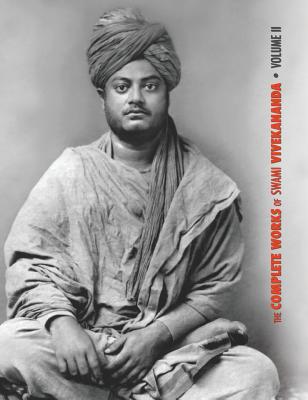 The Complete Works of Swami Vivekananda, Volume 2: Work, Mind, Spirituality and Devotion, Jnana-Yoga, Practical Vedanta and other lectures, Reports in - Swami Vivekananda