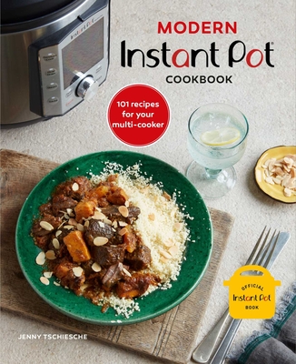Modern Instant Pot(r) Cookbook: 101 Recipes for Your Multi-Cooker - Jenny Tschiesche
