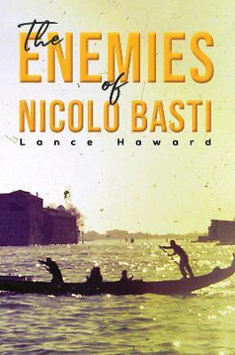 The Enemies of Nicolo Basti - Lance Haward