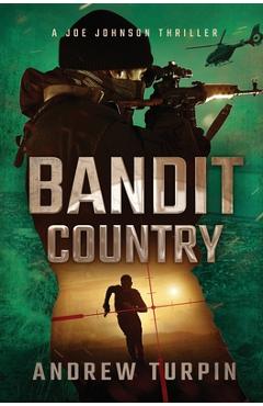 Coperta cărții 'Bandit Country: A Joe Johnson Thriller, Book 3 - Andrew Turpin'