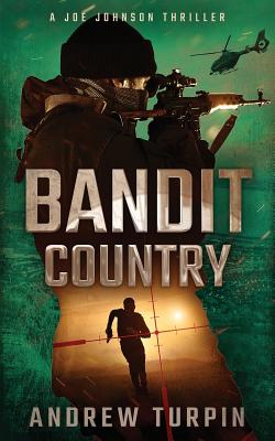Bandit Country: A Joe Johnson Thriller, Book 3 - Andrew Turpin