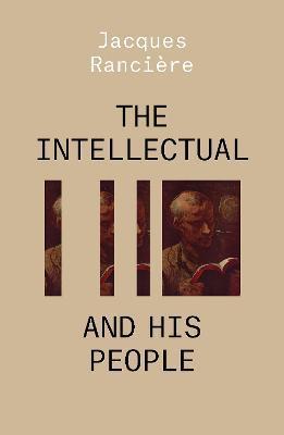 The Intellectual and His People: Staging the People Volume 2 - Jacques Ranciere