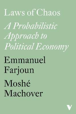Laws of Chaos: A Probabilistic Approach to Political Economy - Emmanuel Farjoun
