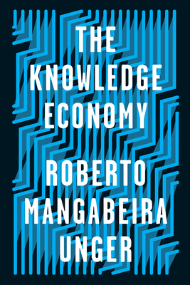 The Knowledge Economy - Roberto Mangabeira Unger