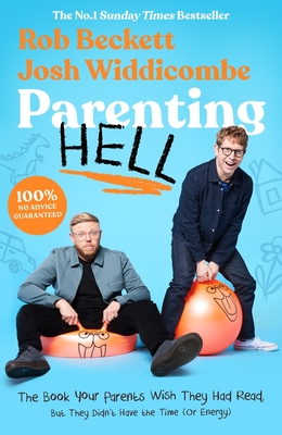 Parenting Hell: The No.1 Sunday Times Bestseller - Rob Beckett And Josh Widdicombe