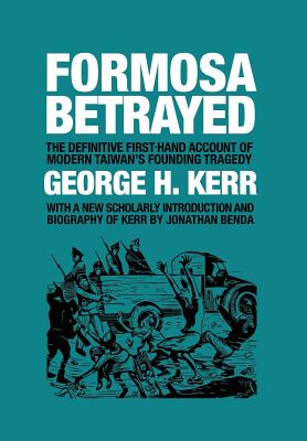 Formosa Betrayed - George H. Kerr