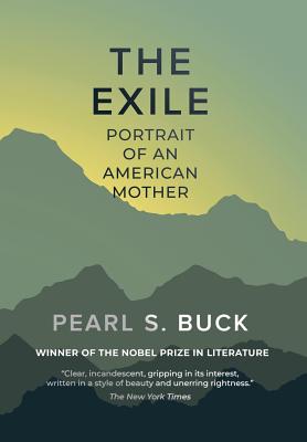 The Exile: Portrait of An American Mother - Pearl S. Buck