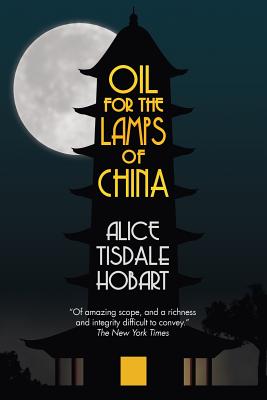 Oil for the Lamps of China - Alice Tisdale Hobart