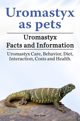 Uromastyx as pets. Uromastyx Facts and Information. Uromastyx Care, Behavior, Diet, Interaction, Costs and Health. - Ben Team