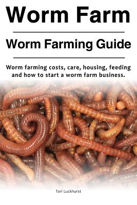 Worm Farm. Worm Farm Guide. Worm farm costs, care, housing, feeding and how to start a worm farm business. - Tori Luckhurst