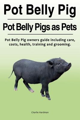 Pot Belly Pig. Pot Belly Pigs as Pets. Pot Belly Pig owners guide including care, costs, health, training and grooming. - Charlie Hardman
