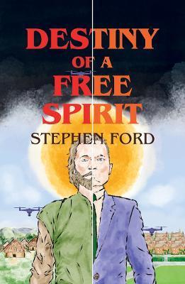 Destiny of a Free Spirit - Stephen Ford