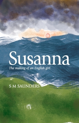 Susanna: The Making of an English Girl - S. M. Saunders