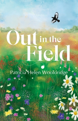 Out in the Field - Patricia Helen Wooldridge