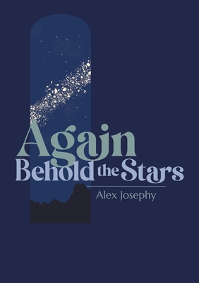 Again Behold the Stars - Alex Josephy