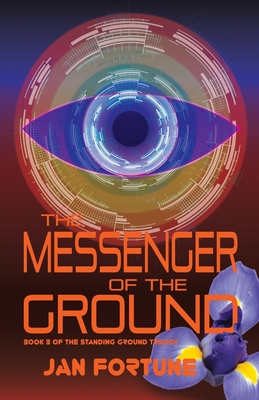The Messenger of the Ground: Book Three of The Standing Ground Trilogy - Jan Fortune