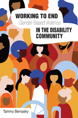 Working to End Gender-Based Violence in the Disability Community: International Perspectives - Tammy Bernasky
