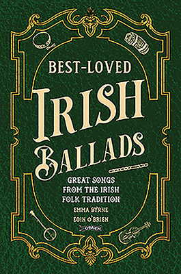 Best-Loved Irish Ballads: Great Songs from the Irish Folk Tradition - Emma Byrne
