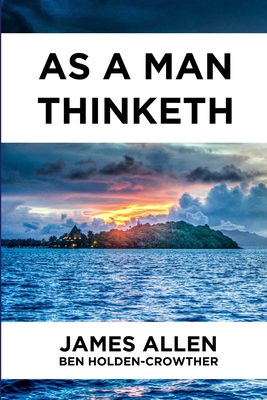 As A Man Thinketh - Ben Holden-crowther