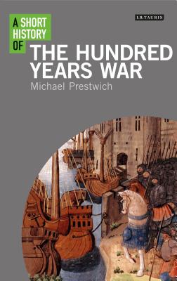 A Short History of the Hundred Years War - Michael Prestwich
