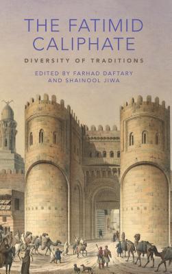 The Fatimid Caliphate: Diversity of Traditions - Farhad Daftary