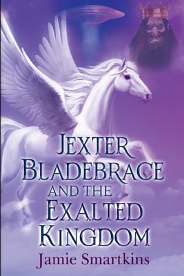 Jexter Bladebrace & The Exalted Kingdom - Jamie Smartkins