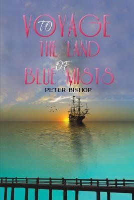 Voyage to the Land of Blue Mists - Peter Bishop