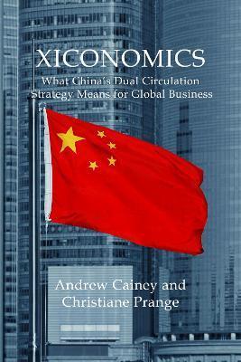 Xiconomics: What China's Dual Circulation Strategy Means for Global Business - 