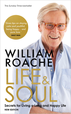 Life and Soul (New Edition): Secrets for Living a Long and Happy Life - William Roache